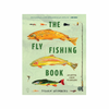 The Fly Fishing Book: An Artful Guide to Angling