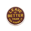 Leave It Better Than You Found It Embroidered Iron on Patch