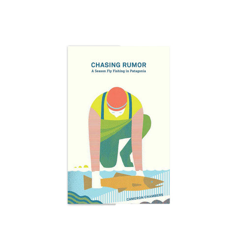 Patagonia Chasing Rumor: A Season Fly Fishing Patagonia